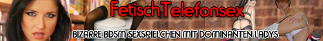 126 Fetisch Telefonsex - Dominante Sexspiele am Telefon